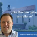 „Die Kirchen gehen uns alle an“ – Interview mit Tobias Appl
